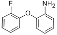 CAS#: 391906-76-6， 2-(2-Fluorophenoxy)Aniline